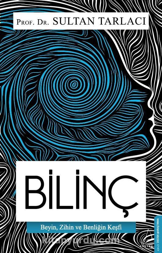 Bilinç (Beyin, Zihin ve Benliğin Keşfi)